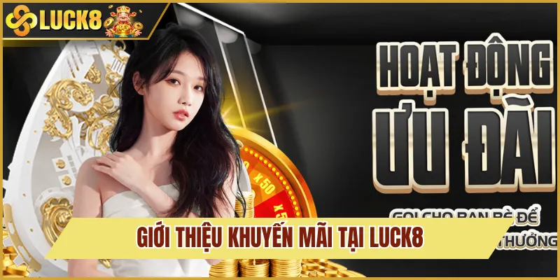 giới thiệu khuyến mãi luck8